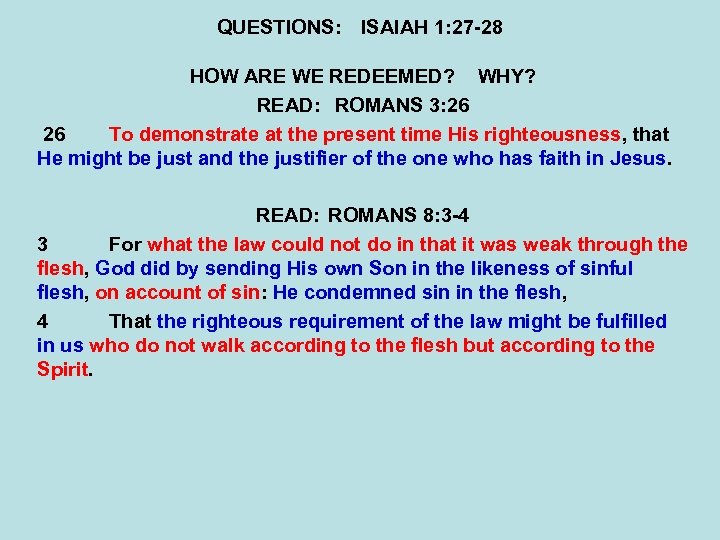 QUESTIONS: ISAIAH 1: 27 -28 HOW ARE WE REDEEMED? WHY? READ: ROMANS 3: 26