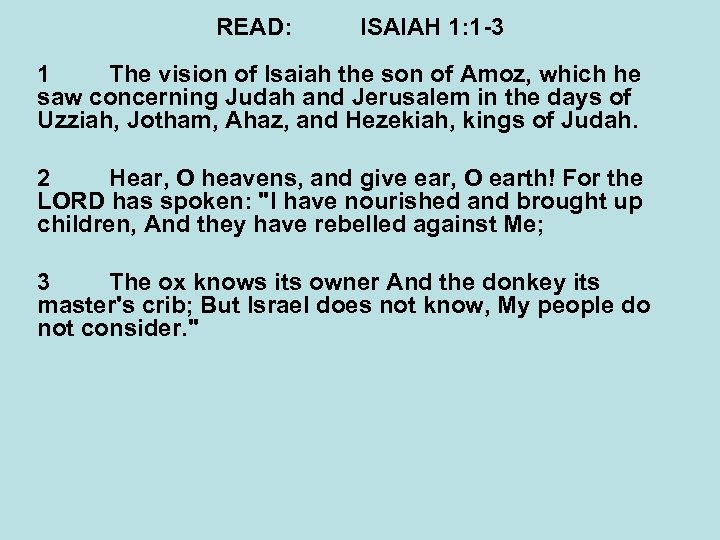 READ: ISAIAH 1: 1 -3 1 The vision of Isaiah the son of Amoz,