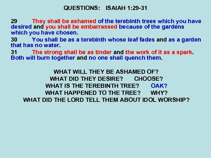 QUESTIONS: ISAIAH 1: 29 -31 29 They shall be ashamed of the terebinth trees