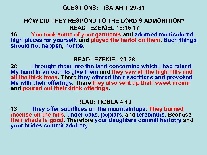 QUESTIONS: ISAIAH 1: 29 -31 HOW DID THEY RESPOND TO THE LORD’S ADMONITION? READ: