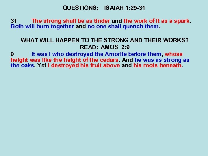 QUESTIONS: ISAIAH 1: 29 -31 31 The strong shall be as tinder and the