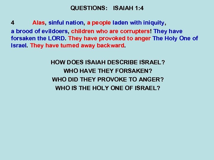 QUESTIONS: ISAIAH 1: 4 4 Alas, sinful nation, a people laden with iniquity, a