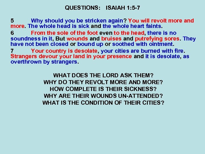 QUESTIONS: ISAIAH 1: 5 -7 5 Why should you be stricken again? You will