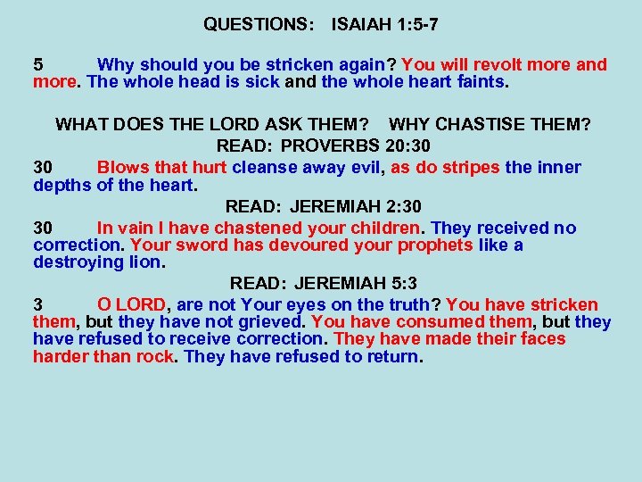 QUESTIONS: ISAIAH 1: 5 -7 5 Why should you be stricken again? You will