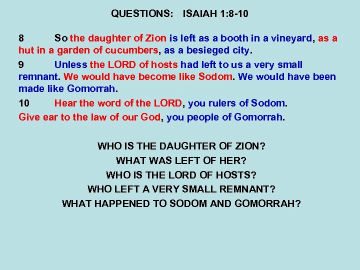 QUESTIONS: ISAIAH 1: 8 -10 8 So the daughter of Zion is left as