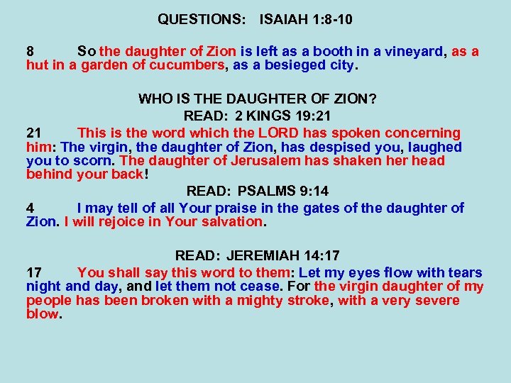 QUESTIONS: ISAIAH 1: 8 -10 8 So the daughter of Zion is left as