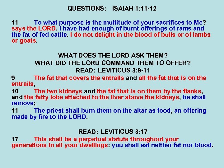 QUESTIONS: ISAIAH 1: 11 -12 11 To what purpose is the multitude of your