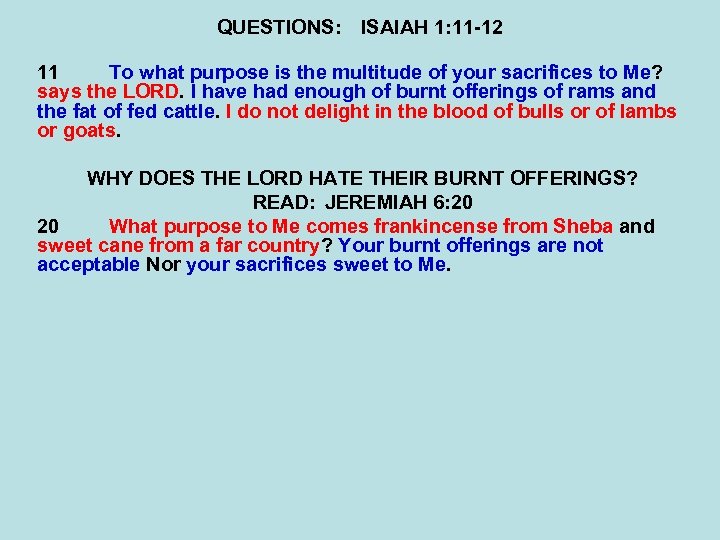 QUESTIONS: ISAIAH 1: 11 -12 11 To what purpose is the multitude of your