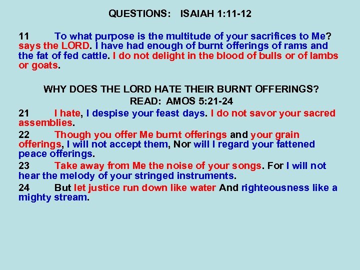 QUESTIONS: ISAIAH 1: 11 -12 11 To what purpose is the multitude of your