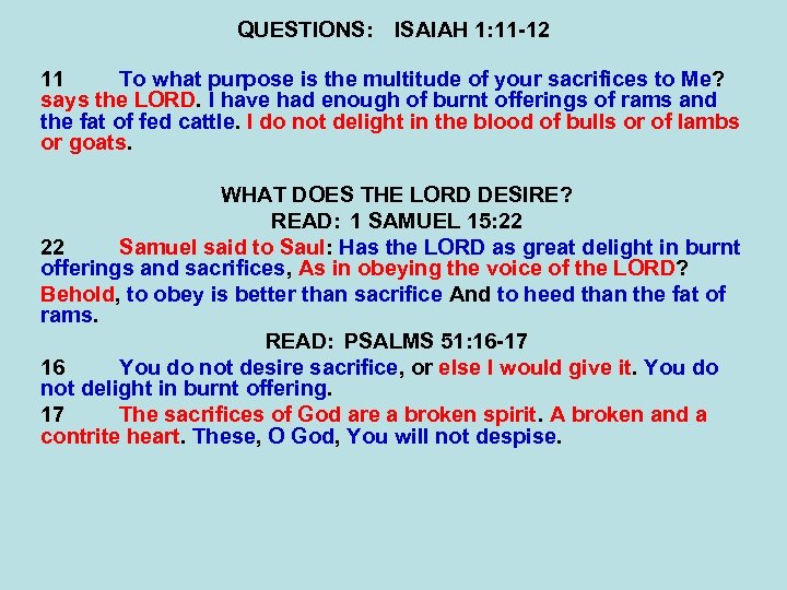 QUESTIONS: ISAIAH 1: 11 -12 11 To what purpose is the multitude of your