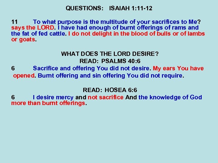 QUESTIONS: ISAIAH 1: 11 -12 11 To what purpose is the multitude of your
