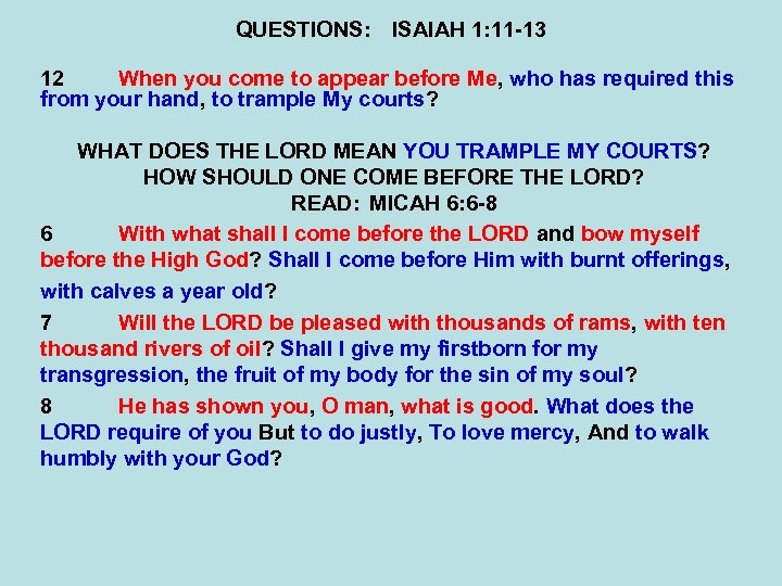 QUESTIONS: ISAIAH 1: 11 -13 12 When you come to appear before Me, who