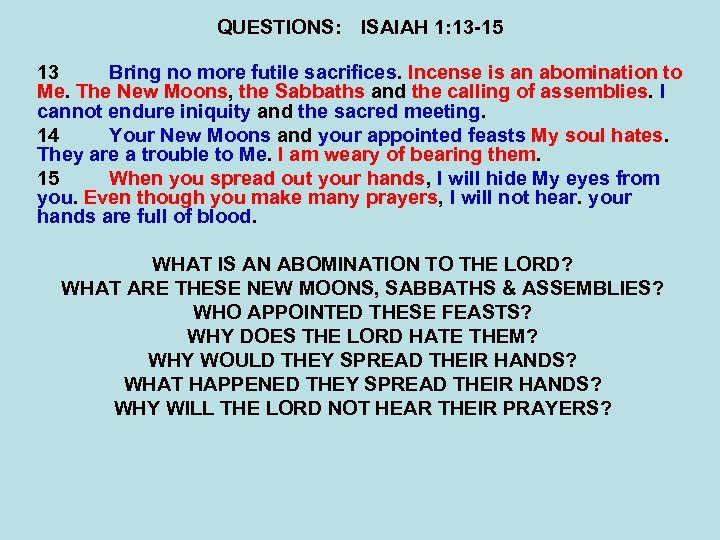 QUESTIONS: ISAIAH 1: 13 -15 13 Bring no more futile sacrifices. Incense is an