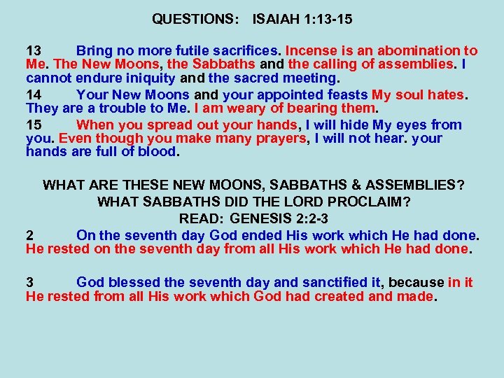 QUESTIONS: ISAIAH 1: 13 -15 13 Bring no more futile sacrifices. Incense is an