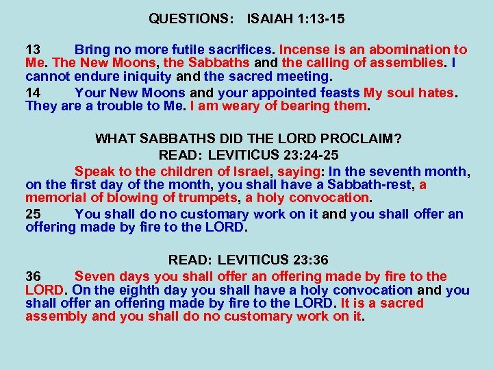 QUESTIONS: ISAIAH 1: 13 -15 13 Bring no more futile sacrifices. Incense is an