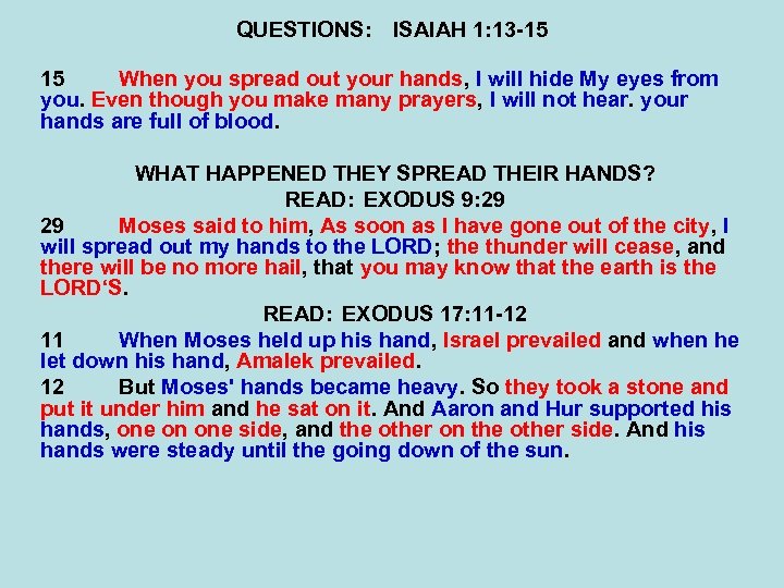 QUESTIONS: ISAIAH 1: 13 -15 15 When you spread out your hands, I will
