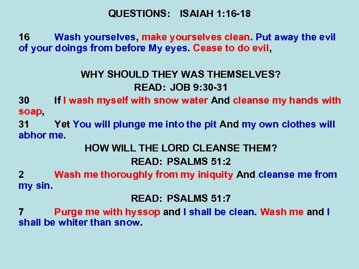 QUESTIONS: ISAIAH 1: 16 -18 16 Wash yourselves, make yourselves clean. Put away the