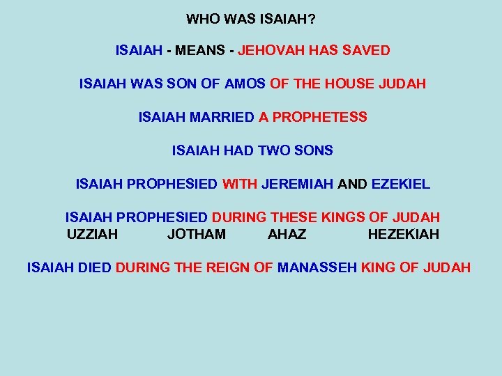 WHO WAS ISAIAH? ISAIAH - MEANS - JEHOVAH HAS SAVED ISAIAH WAS SON OF