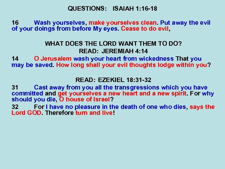 QUESTIONS: ISAIAH 1: 16 -18 16 Wash yourselves, make yourselves clean. Put away the