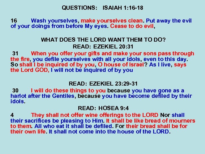 QUESTIONS: ISAIAH 1: 16 -18 16 Wash yourselves, make yourselves clean. Put away the