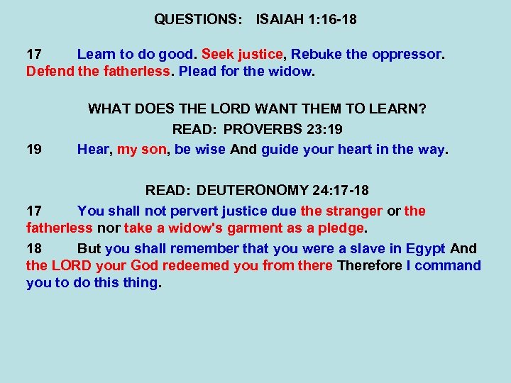 QUESTIONS: ISAIAH 1: 16 -18 17 Learn to do good. Seek justice, Rebuke the