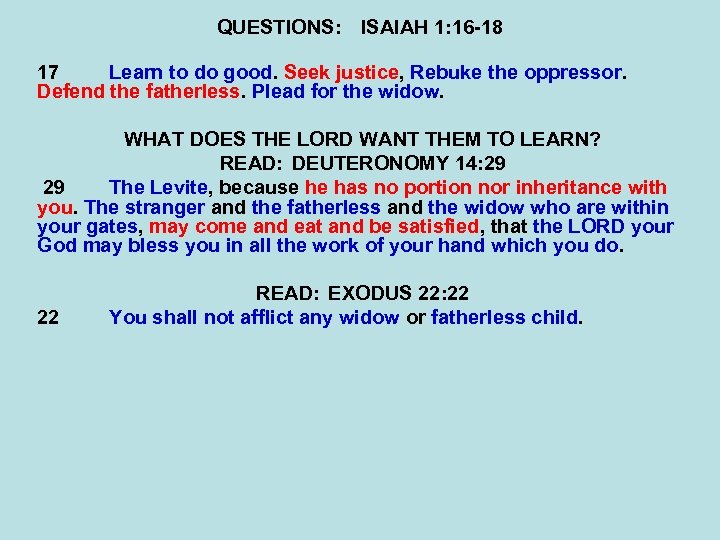 QUESTIONS: ISAIAH 1: 16 -18 17 Learn to do good. Seek justice, Rebuke the