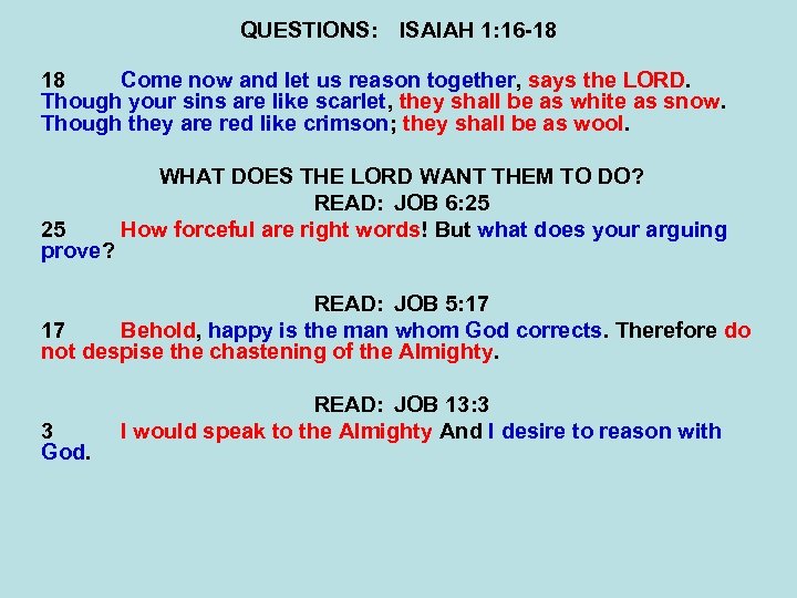 QUESTIONS: ISAIAH 1: 16 -18 18 Come now and let us reason together, says