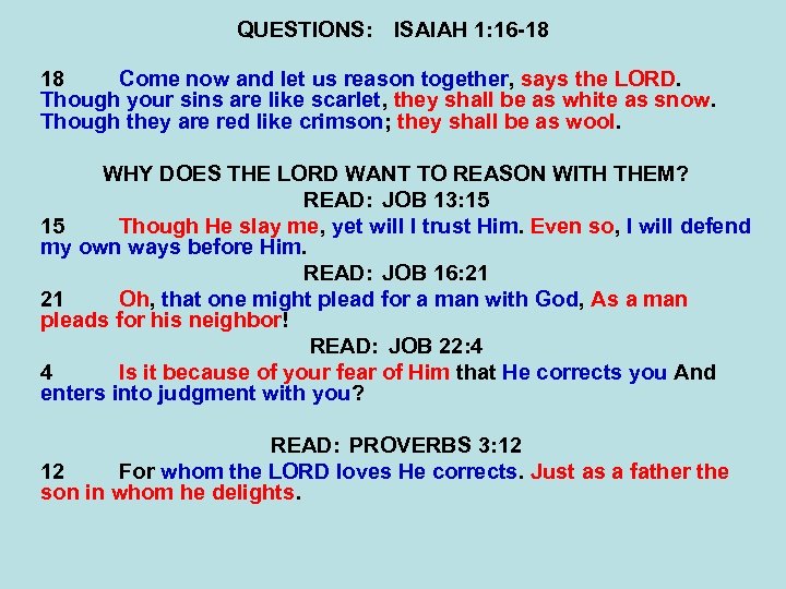 QUESTIONS: ISAIAH 1: 16 -18 18 Come now and let us reason together, says