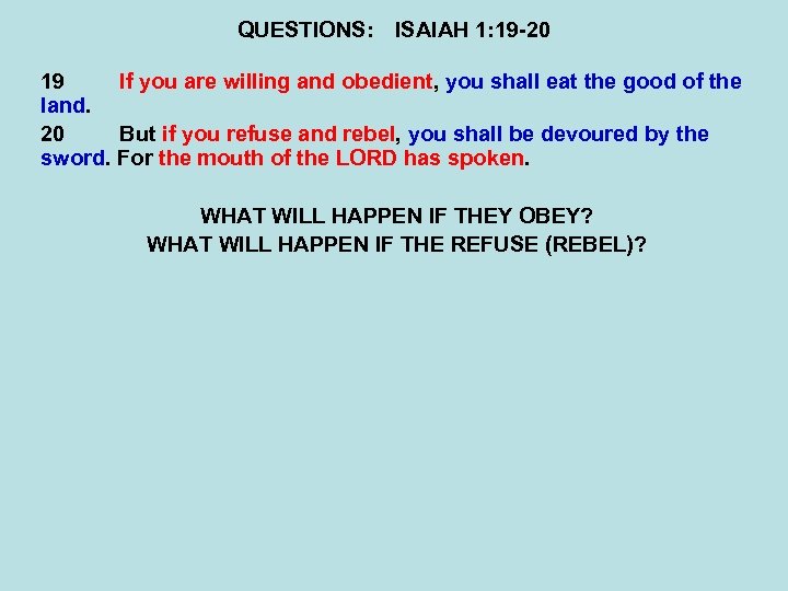QUESTIONS: ISAIAH 1: 19 -20 19 If you are willing and obedient, you shall