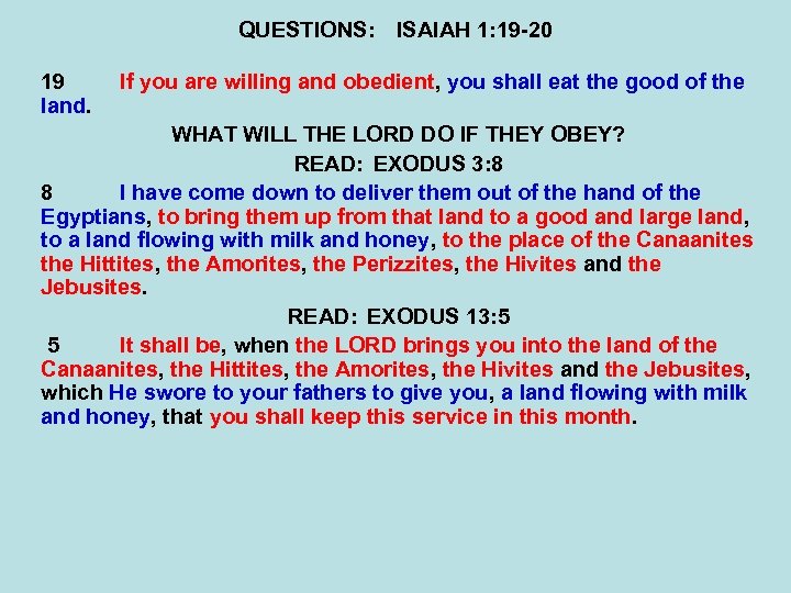 QUESTIONS: ISAIAH 1: 19 -20 19 land. If you are willing and obedient, you