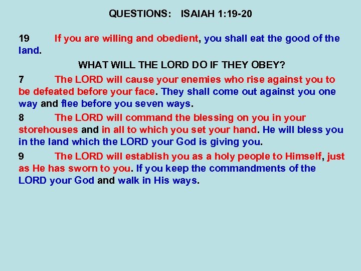 QUESTIONS: ISAIAH 1: 19 -20 19 land. If you are willing and obedient, you