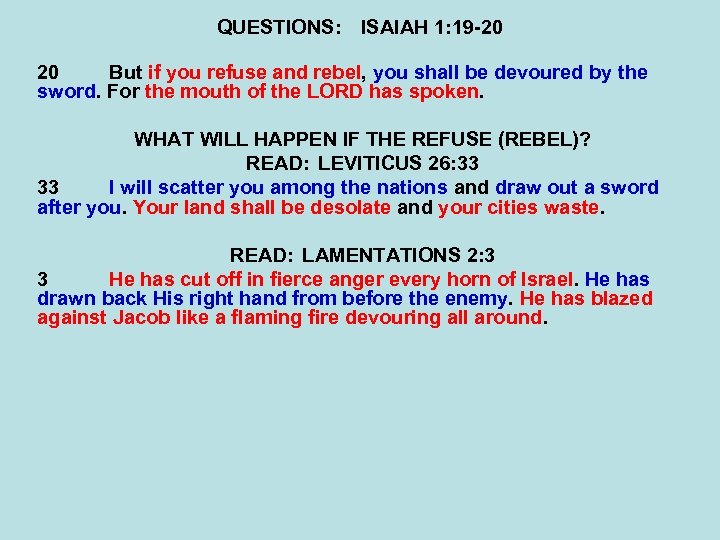 QUESTIONS: ISAIAH 1: 19 -20 20 But if you refuse and rebel, you shall