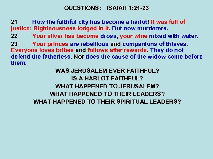 QUESTIONS: ISAIAH 1: 21 -23 21 How the faithful city has become a harlot!