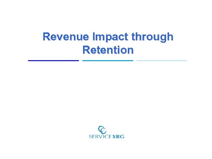 Revenue Impact through Retention 