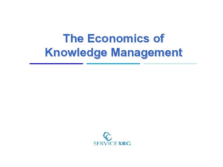 The Economics of Knowledge Management 