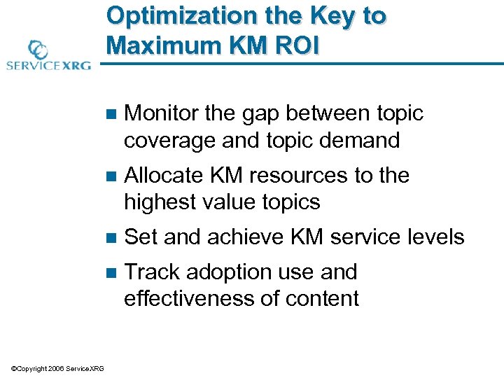 Optimization the Key to Maximum KM ROI n n Allocate KM resources to the