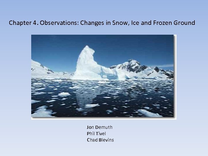 Chapter 4. Observations: Changes in Snow, Ice and Frozen Ground Jon Demuth Phil Tivel