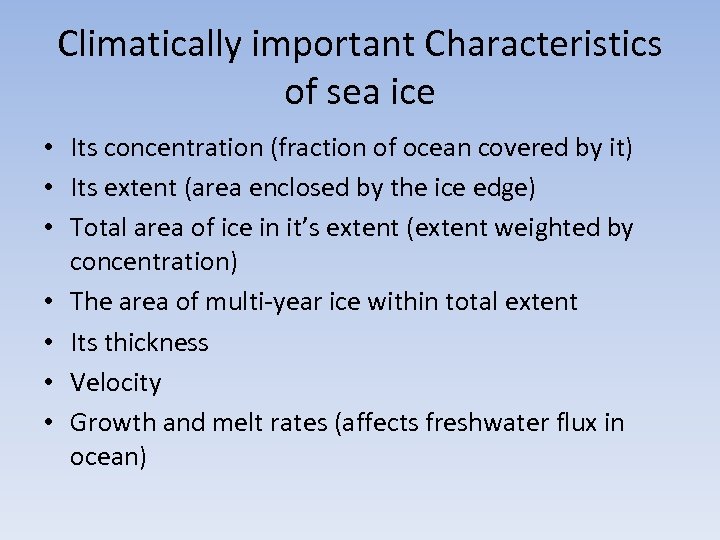 Climatically important Characteristics of sea ice • Its concentration (fraction of ocean covered by