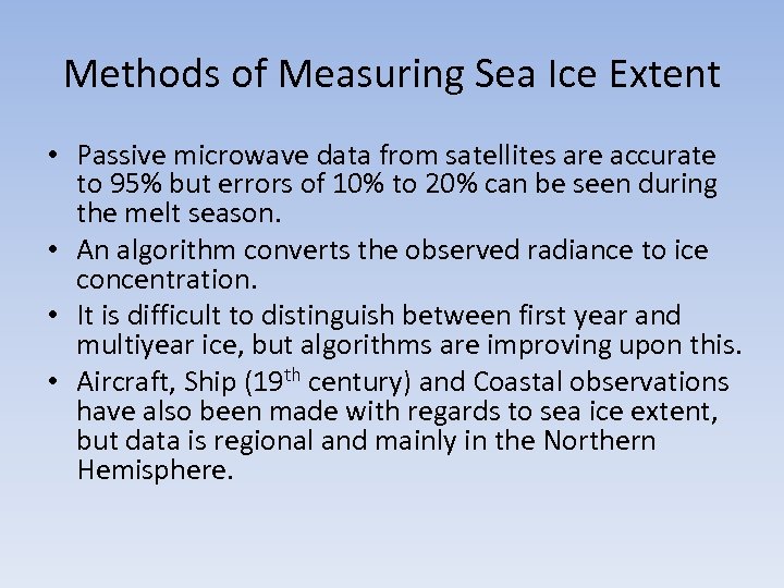 Methods of Measuring Sea Ice Extent • Passive microwave data from satellites are accurate