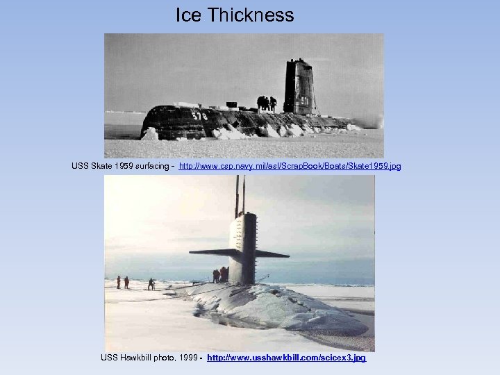 Ice Thickness USS Skate 1959 surfacing - http: //www. csp. navy. mil/asl/Scrap. Book/Boats/Skate 1959.