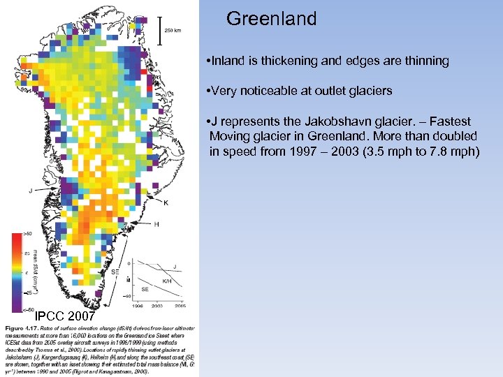 Greenland • Inland is thickening and edges are thinning • Very noticeable at outlet