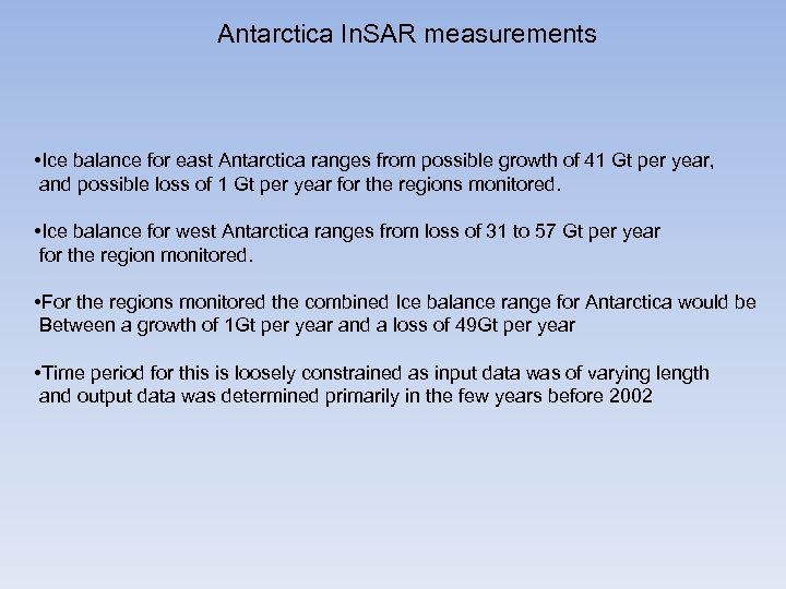 Antarctica In. SAR measurements • Ice balance for east Antarctica ranges from possible growth