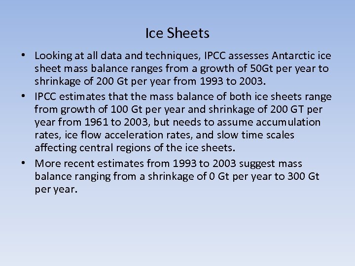 Ice Sheets • Looking at all data and techniques, IPCC assesses Antarctic ice sheet