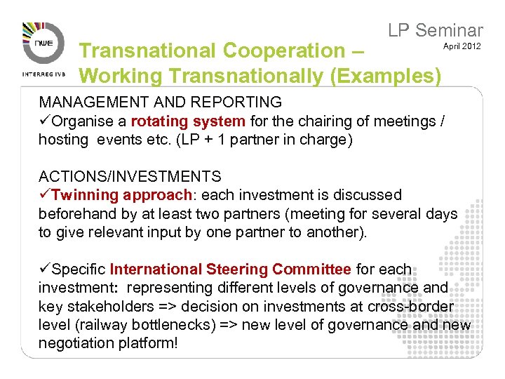 LP Seminar Transnational Cooperation – Working Transnationally (Examples) April 2012 MANAGEMENT AND REPORTING üOrganise