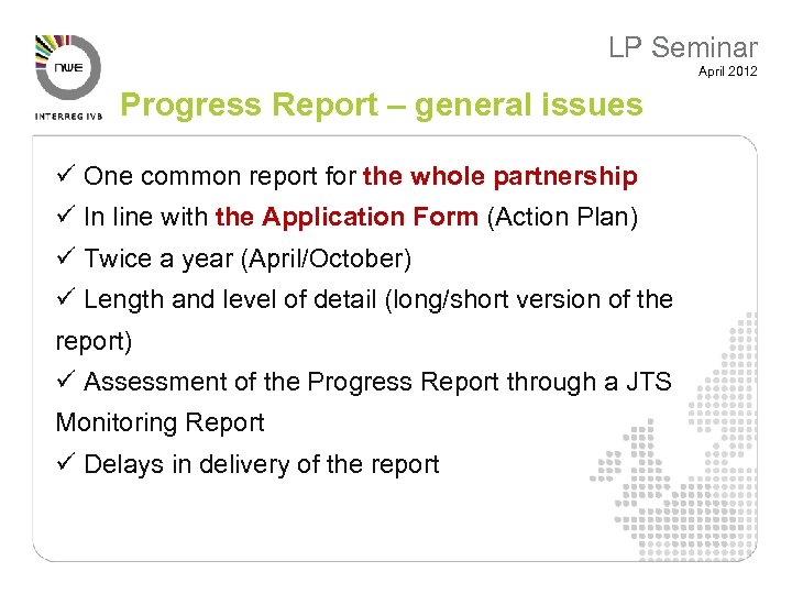 LP Seminar April 2012 Progress Report – general issues ü One common report for