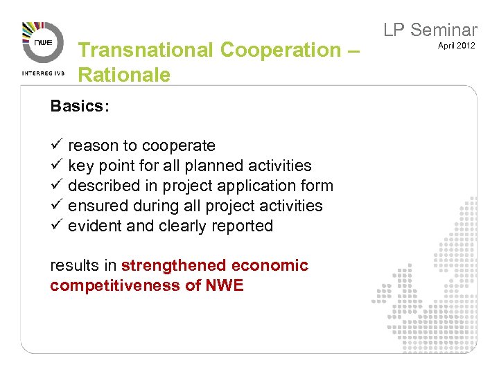 Transnational Cooperation – Rationale Basics: ü reason to cooperate ü key point for all