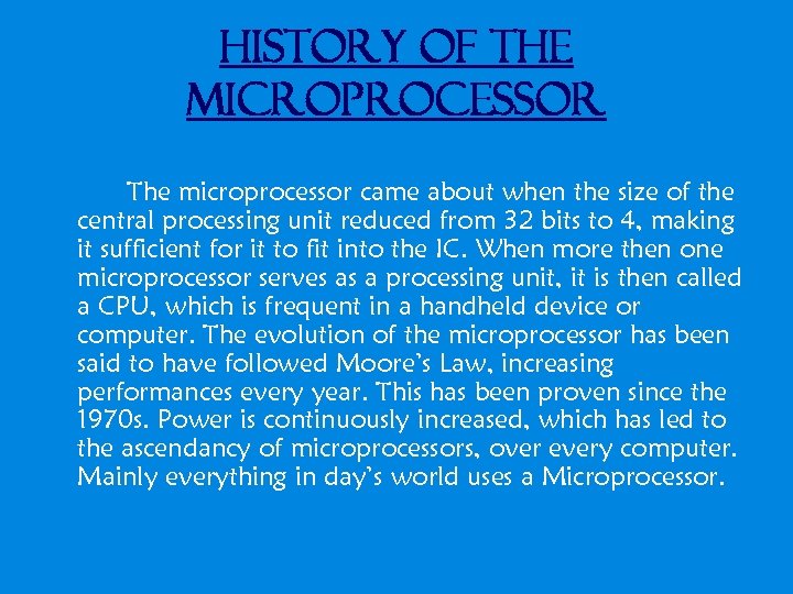 History of the Microprocessor The microprocessor came about when the size of the central