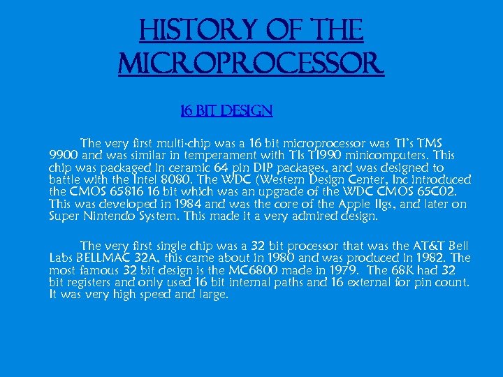 History of the Microprocessor 16 bit design The very first multi-chip was a 16