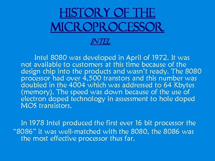 History of the Microprocessor Intel 8080 was developed in April of 1972. It was