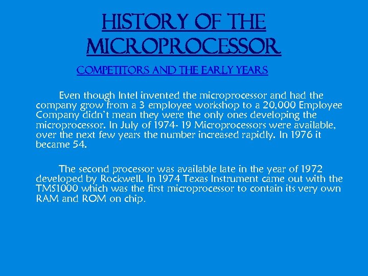 History of the Microprocessor Competitors and the early years Even though Intel invented the